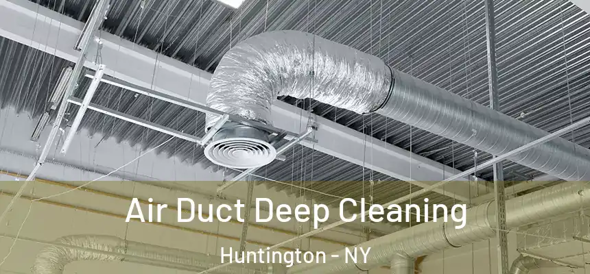  Air Duct Deep Cleaning Huntington - NY