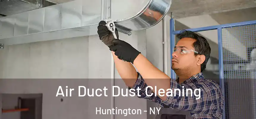  Air Duct Dust Cleaning Huntington - NY