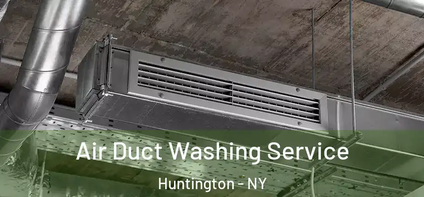  Air Duct Washing Service Huntington - NY