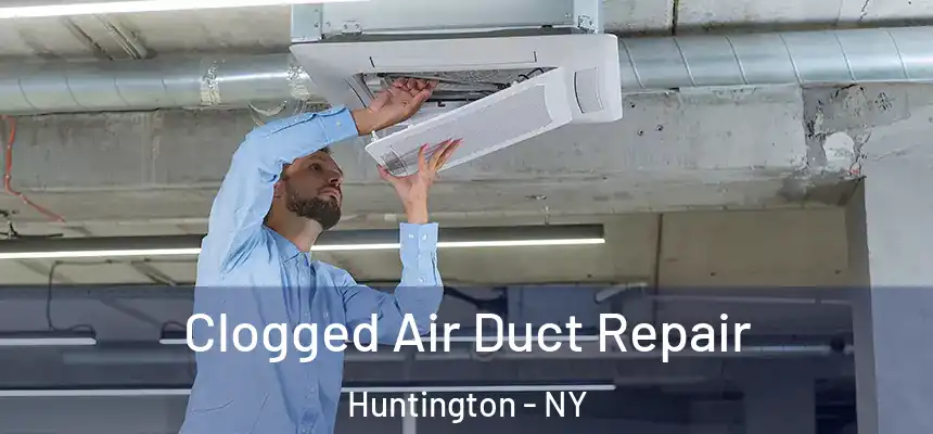  Clogged Air Duct Repair Huntington - NY