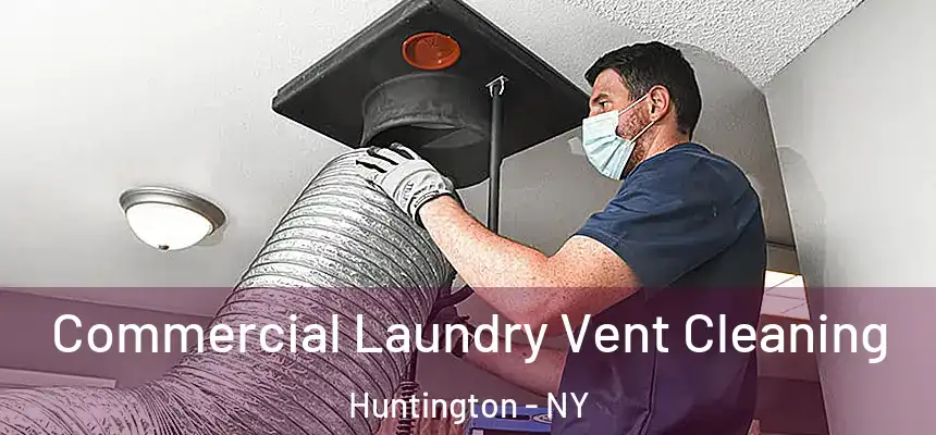  Commercial Laundry Vent Cleaning Huntington - NY