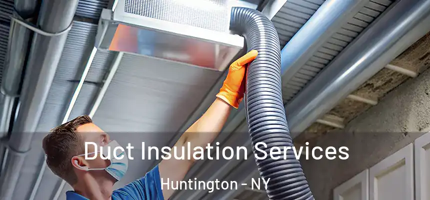  Duct Insulation Services Huntington - NY