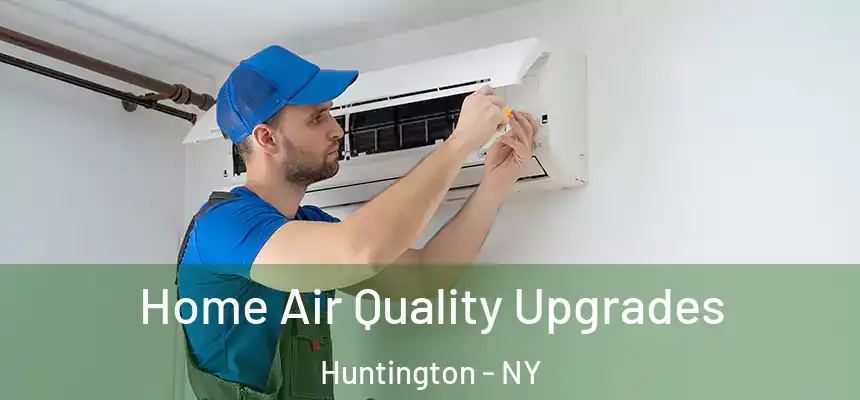  Home Air Quality Upgrades Huntington - NY