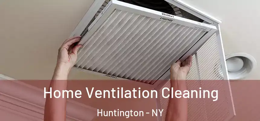  Home Ventilation Cleaning Huntington - NY