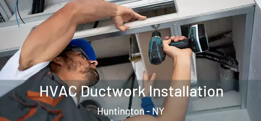 HVAC Ductwork Installation Huntington - NY