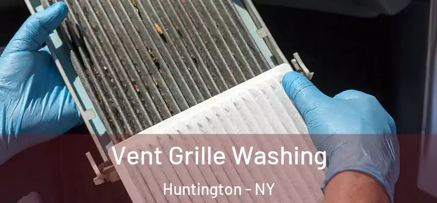  Vent Grille Washing Huntington - NY