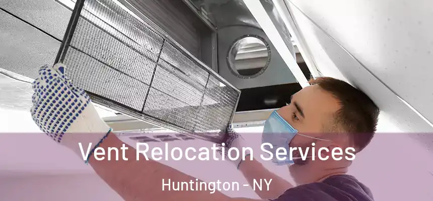  Vent Relocation Services Huntington - NY